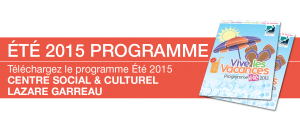 Programme été 2015 Centre Social et Culturel Lazare Garreau
